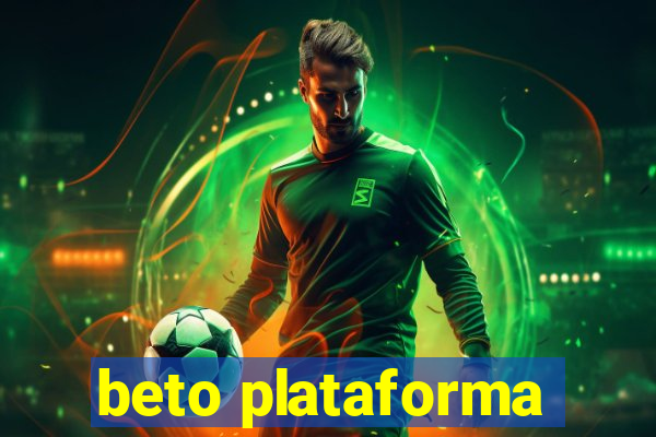 beto plataforma